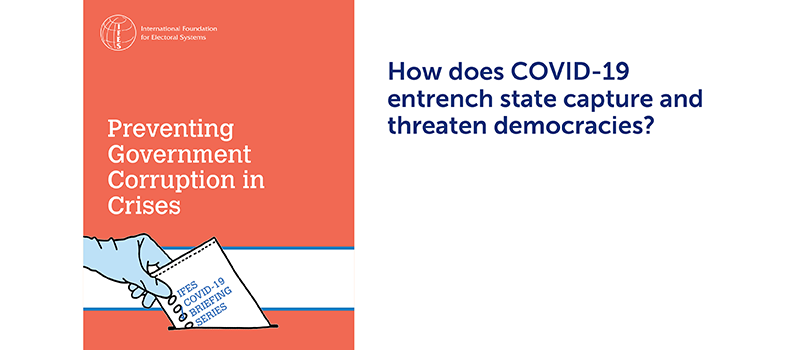 Cover of  "IFES COVID-19 Briefing Series: Preventing Government Corruption in Crises" | HHow does a crisis like COVID-19 create opportunities for bad actors?